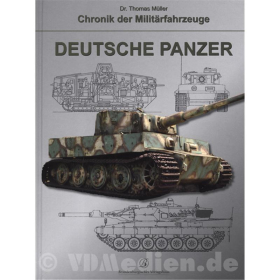 Deutsche Panzer - Chronik der Milit&auml;rfahrzeuge - Dr. Thomas M&uuml;ller