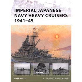 Imperial Japanese Navy Heavy Cruisers 1941-45 - Mark Stille / Paul Wright (NVG Nr. 176)