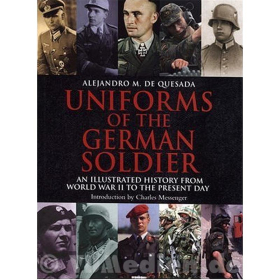 Uniforms of the German Soldier - an illustrated history from World War II to the present day - A. M. de Quesada Sonderpreis!