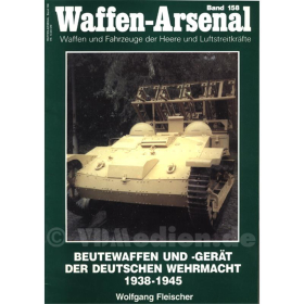 Waffen Arsenal (WA 158) Beutewaffen und -ger&auml;t der Deutschen Wehrmacht 1938-1945 - Wolfgang Fleischer
