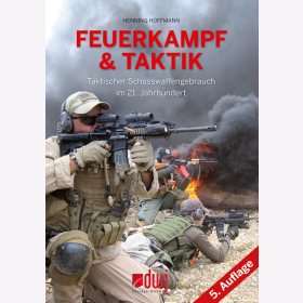 Feuerkampf &amp; Taktik - Taktischer Schusswaffengebrauch im 21. Jahrhundert - Henning Hoffmann 5. Auflage