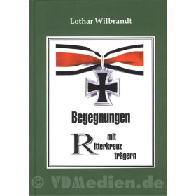 Begegnungen mit Ritterkreuztr&auml;gern - Lothar Wilbrandt