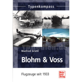 Typenkompass - Blohm &amp; Voss Flugzeuge seit 1933 - Manfred Griehl