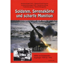 Soldaten, Sprengk&ouml;pfe und scharfe Munition - Milit&auml;r am Ein&ouml;dstandort Engstingen 1939 bis 1993 - Joachim Lenk