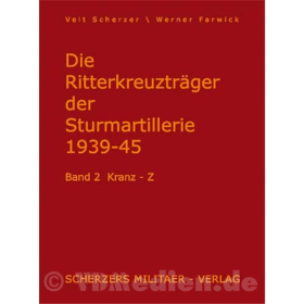 Band 2 - Die Ritterkreuztr&auml;ger der Sturmartillerie 1939-1945, Kranz-Z - Veit Scherzer / Werner Farwick