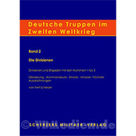 Deutsche Truppen im zweiten Weltkrieg - Band 2 Divisionen 1-3 - Veit Scherzer