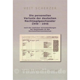 Die personellen Verluste der deutschen Nachtjagdgeschwader 1940 - 1945 - Nach den amtlichen Verlustmeldungen der Geschwader an das Reichsluftfahrtministerium - Veit Scherzer