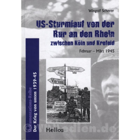 US-Sturmlauf von der Rur an den Rhein zwischen K&ouml;ln und Krefeld / Februar - M&auml;rz 1945 - Wingolf Scherer