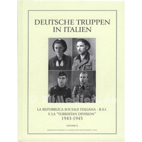 Deutsche Truppen in Italien - La Repubblica Sociale Italiana - R.S.I. e la &quot;Turkistan Division&quot; 1943-1945 - Volume II