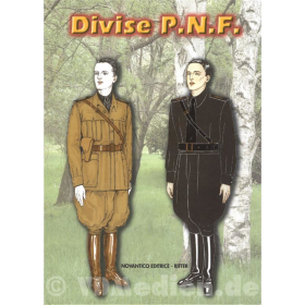 Divise P.N.F. - Die Uniformen der Nationalen Faschistischen Partei Italiens