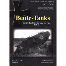 Beute-Tanks - British Tanks in German Service Vol. 2 - Tankograd World War One No 1004 - Rainer Strasheim