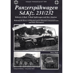 Panzersp&auml;hwagen Sd.Kfz. 231/232 Schwere 6-Rad / 8-Rad Sp&auml;hwagen und ihre Abarten - Tankograd Wehrmacht Special 4010 - Henry Hoppe