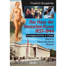 Das Haus der Deutschen Kunst 1937-1944 - Band II: Neue deutsche Malerei - Kunstgeschichte in Farbe - Friedrich Burghofer