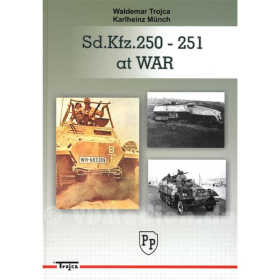 Sd.Kfz.250-251 at War - Waldemar Trojca / Karlheinz M&uuml;nch