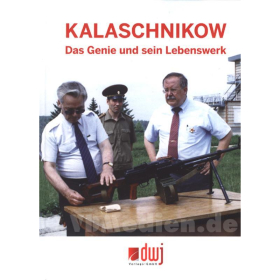 Kalaschnikow - Das Genie und sein Lebenswerk