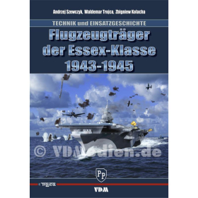 Flugzeugtr&auml;ger der Essex-Klasse 1943-1945. Technik und Einsatzgeschichte. Mit Mapbook.  Andrzej Szewczyk, Waldemar Trojca, Zbigniew Kolacha