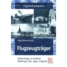 Typenkompass - Flugzeugtr&auml;ger - Flottentr&auml;ger im Zweiten Weltkrieg: USA, Japan, England - Ingo Bauernfeind