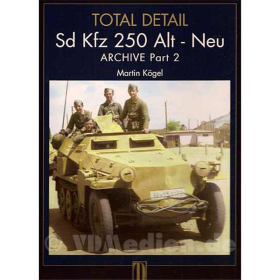 Sd Kfz 250 Alt - Neu - Total Detail Archive Part 2 - Martin K&ouml;gel