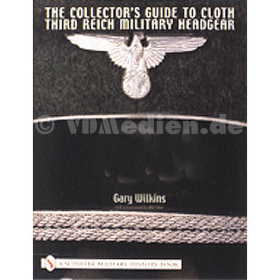 The Collectors Guide to Cloth Third Reich Military Headgear - Gary Wilkins