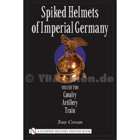 Pickelhauben - Spiked Helmets of Imperial Germany: Volume II - Cavalry, Artillery, Train - Wm. Randall Trawnik
