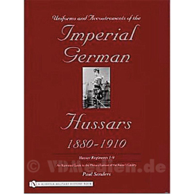 Husaren / Uniforms &amp; Accoutrements of the Imperial German Hussars 1880-1910 Band 1 (Husar. Reg. 1-9), P. Sanders