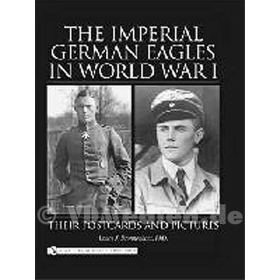 The Imperial German Eagles in World War I - Their Postcards and Pictures Vol. 1 - Lance J. Bronnenkant