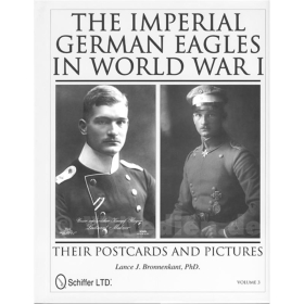 The imperial German Eagles in World War I - Their Postcards and Pictures Vol. 3 - Lance J. Bronnenkant