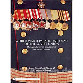 World War II Parade Uniforms of the Soviet Union: Marshals, Generals and Admirals, The Sinclair Collection
