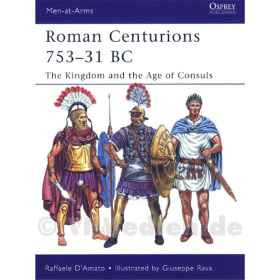 Roman Centurions 753-31 BC - The Kingdom and the Age of Consuls (MAA Nr. 470)