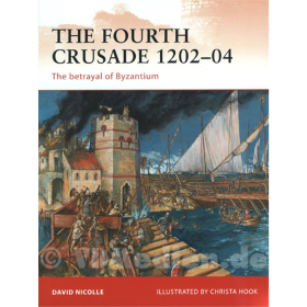 The Fourth Crusade 1202-04 - The betrayal of Byzantium (CAM Nr. 237)