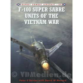 F-100 Super Sabre Units of the Vietnam War - Peter E Davies / David W Menard (OCE Nr. 89)
