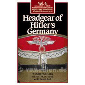 Headgear of Hitler&acute;s Germany Vol. 4: Schutzstaffeln der NSDAP, NSAK, NSKK - Wilhelm PBR Saris / Jill Halcomb Smith / Stan Cook / Otto Spronk