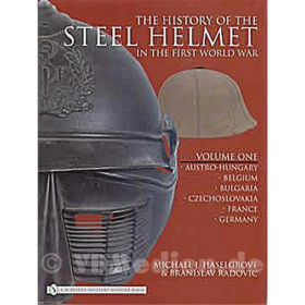 The History of the Steel Helmet in the First World War - Volume 1 - Michael J. Haselgrove &amp; Branislav Radovic