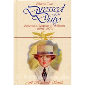 Dressed for Duty - Vol. 2, America&acute;s Women in Uniform 1898-1973 - Jill Halcomb Smith