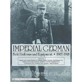 Imperial German Field Uniforms and Equipment - 1907-1918 Vol. 2 - Johan Somers