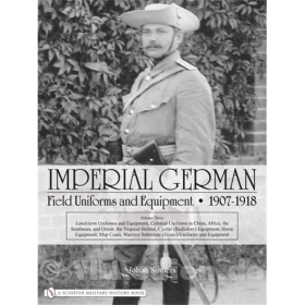 Imperial German Field Uniforms and Equipment - 1907-1918 Vol. 3 - Johan Somers