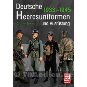 Deutsche Heeresuniformen und Ausr&uuml;stung 1933-1945 - Cardona / S&aacute;nchez