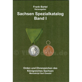 Sachsen Spezialkatalog Band I - Orden und Ehrenzeichen des K&ouml;nigreiches Sachsen, Manuskript Gert Oswald - F. Bartel (Herausg.)