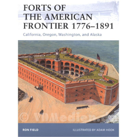 Forts of the American Frontier 1776-1891 - California, Oregon, Washington and Alaska (FOR Nr. 105)