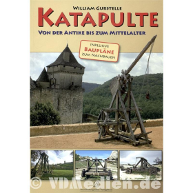 Katapulte von der Antike bis zum Mittelalter - William Gurstelle