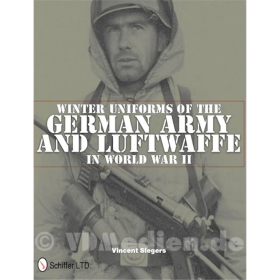 Winter Uniforms of the German Army and Luftwaffe in World War II - Vincent Slegers