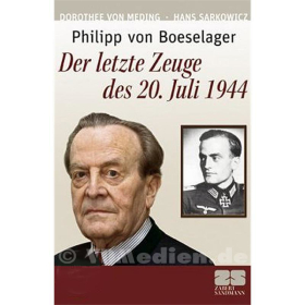 Philipp von Boeselager - Der letzte Zeuge des 20. Juli 1944 - Dorothee von Meding / Hans Sarkowicz