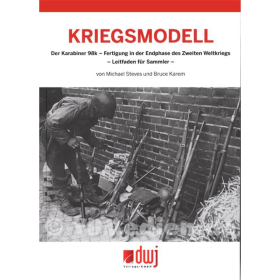 Kriegsmodell - Der Karabiner 98k - Fertigung in der Endphase des Zweiten Weltkriegs - Leitfaden für Sammler - M. Stevens / B. Karem