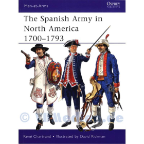 The Spanish Army in North America 1700-1793 - Ren&eacute; Chartrand / David Rickman (MAA Nr. 475)