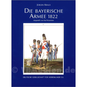 Die bayerische Armee 1822 dargestellt von Karl Krazeisen - J&uuml;rgen Kraus