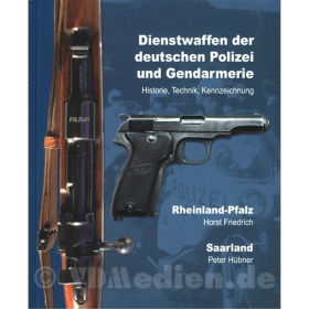 Friedrich H&uuml;bner Dienstwaffen der deutschen Polizei und Gendarmerie - Historie, Technik, Kennzeichnung: Rheinland-Pfalz / Saarland