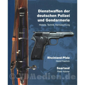 Dienstwaffen der deutschen Polizei und Gendarmerie - Historie, Technik, Kennzeichnung: Rheinland-Pfalz / Saarland ? H. Friedrich / P. H&uuml;bner