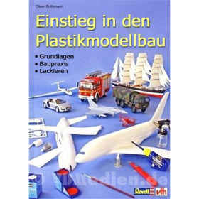 Einstieg in den Plastikmodellbau - Grundlagen / Baupraxis / Lackieren - Oliver Bothmann