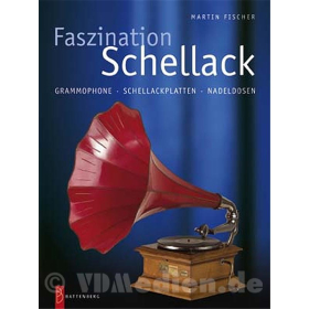 Faszination Schellack - Preisred. - Grammophone, Schellackplatten, Nadeldosen - Martin Fischer