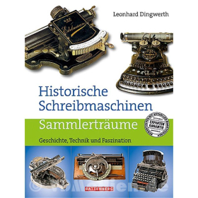 Historische Schreibmaschinen - Preisred. - Geschichte, Technik und Faszination - Leonhard Dingwerth